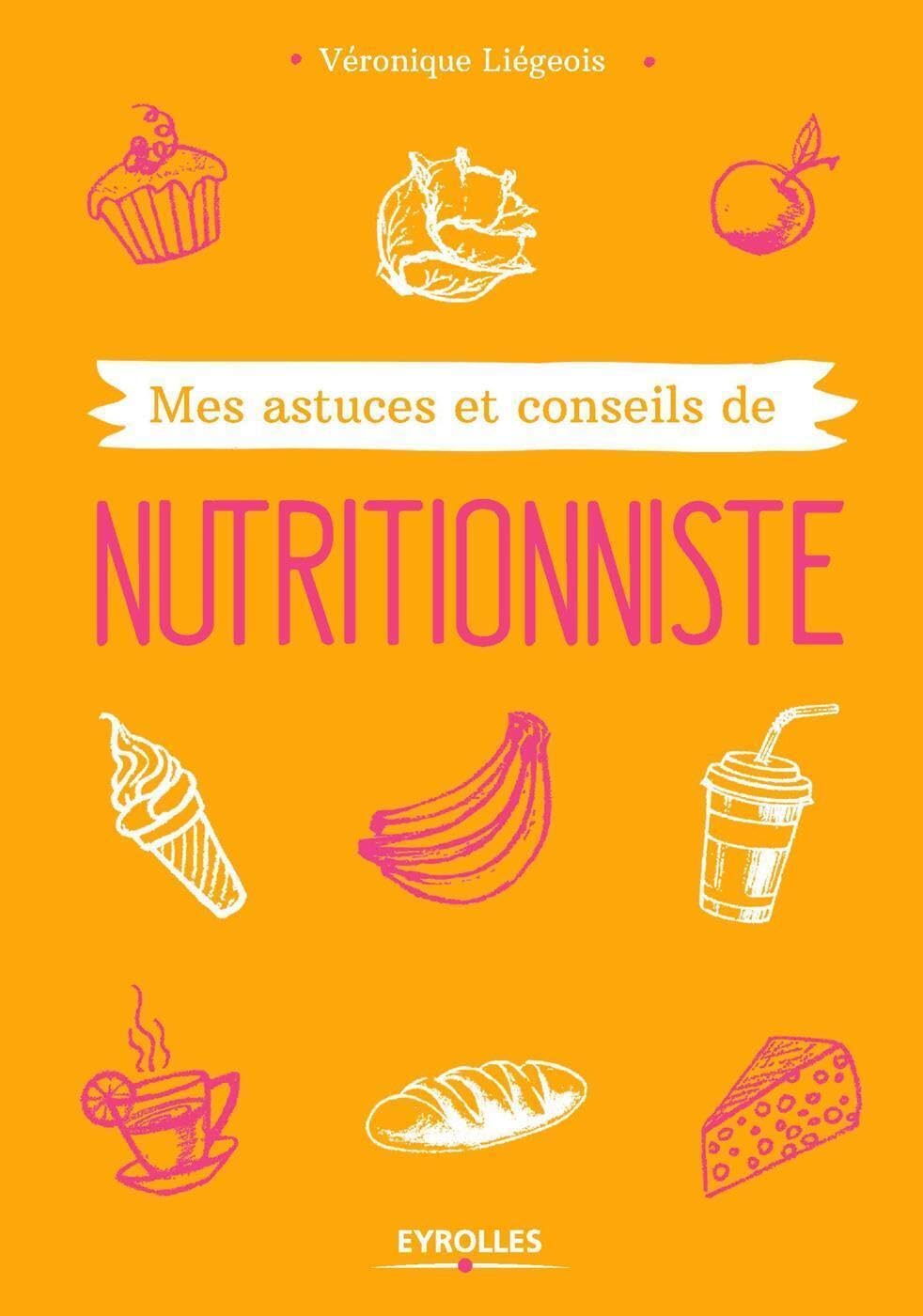 Mes astuces et conseils de nutritionniste - Valérie Liégeois