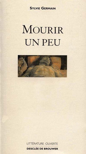 Littérature ouverte : Mourir un peu - Sylvie Germain