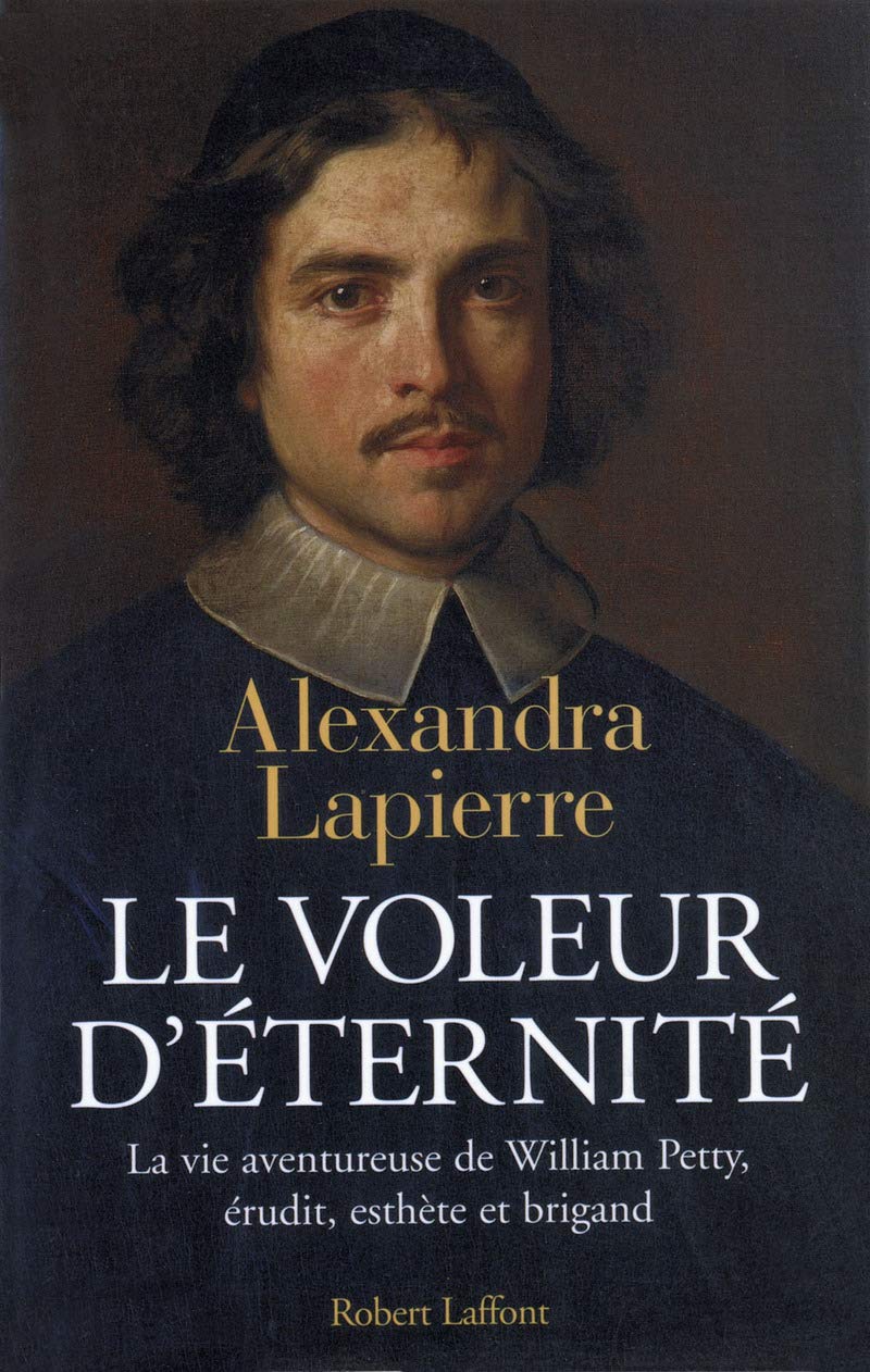 Livre ISBN 2221091728 Le voleur d'éternité : la vie aventureuse de William Petty, érudit, esthète et brigand (Alexandra Lapierre)