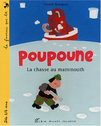 La fourmis qui lit : Poupoune. La chasse au mammouth - Vincent Bougeau