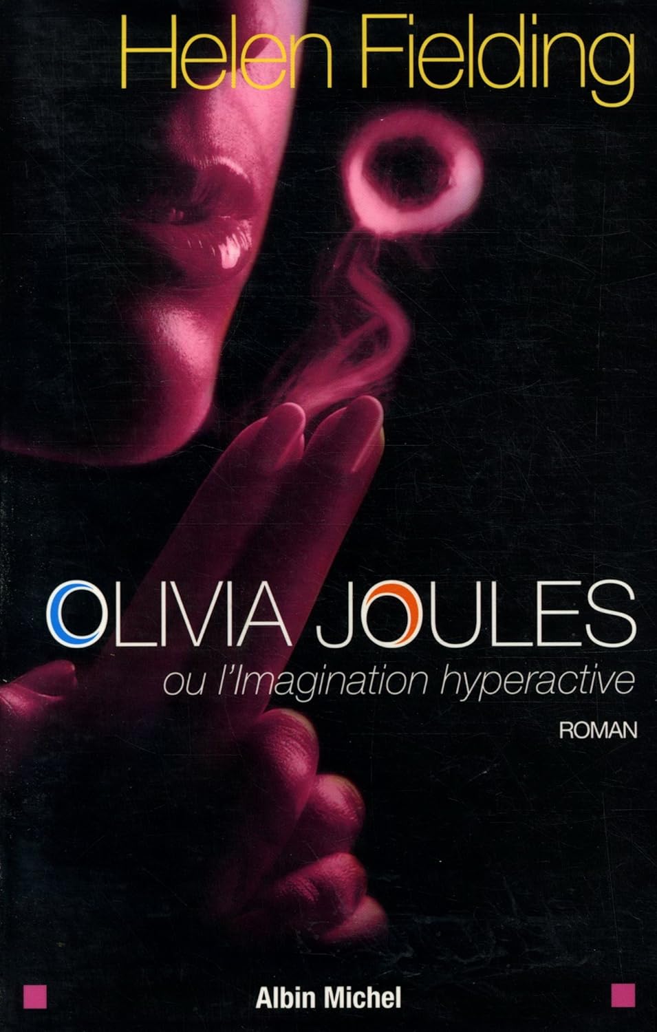 Olivia Joules ou l'imagination hyperactive - Helen Fielding