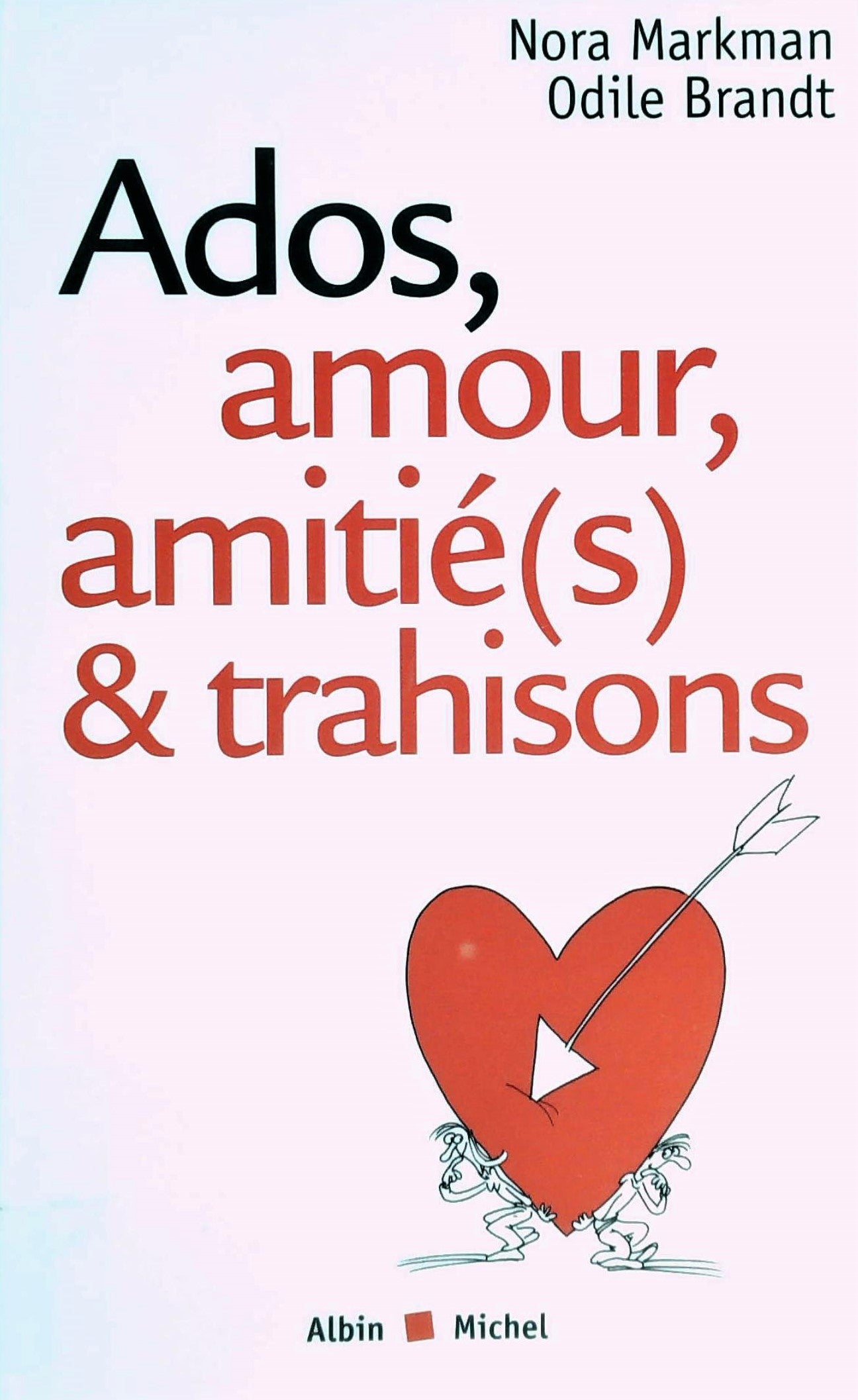 Livre ISBN  Ados, amour, amitié(s) & trahisons (Nora Markman)