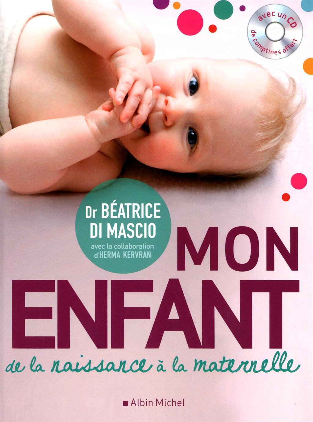 Mon enfant: De la naissance à la maternelle - Di Mascio, Béatrice