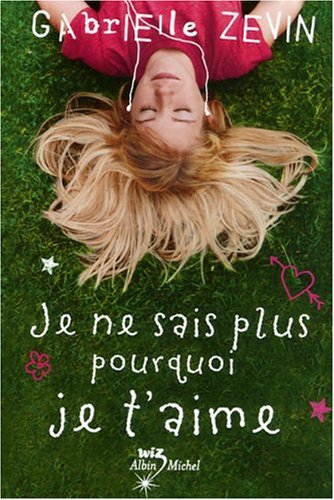 Livre ISBN 2226192107 Je ne sais plus pourquoi je t'aime (Gabrielle Zevin)