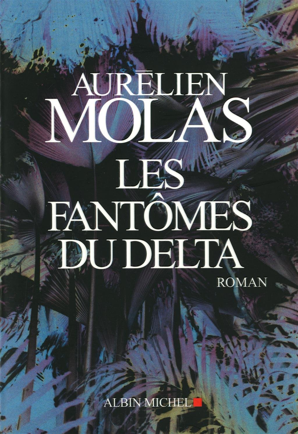 Les fantômes du Delta - Aurélien Molas