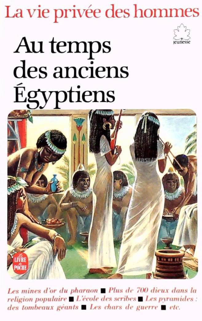 La vie privée des hommes : Au temps des anciens Égyptiens - Pierre Miquel