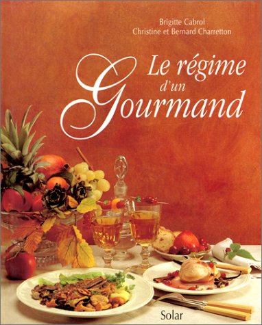 Le régime d'un gourmand - Brigitte Cabrol