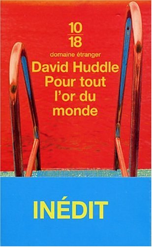 Pour tout l'or du monde - David Huddle