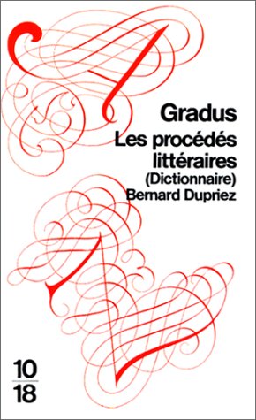 Gradus : Les procédés littéraires (dictionnaire) - Bernard Dupriez