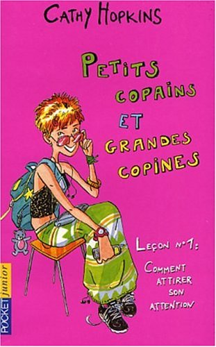 Petits copains et grandes copines : Leçon n°1 Comment attirer son attention - Cathy Hopkins