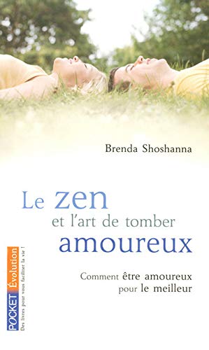 Le zen et l'art de tomber amoureux : Comment être amoureux pour le meilleur - Brenda Shoshanna