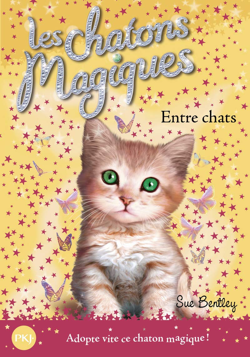 Les chatons magiques # 3 : Entre chats - Sue Bentley