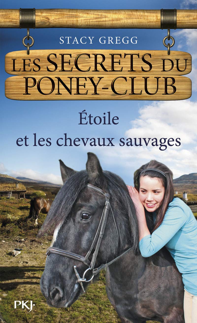 Les secrets du Poney-Club # 3 : Étoile et les chevaux sauvages - Stacy Gregg