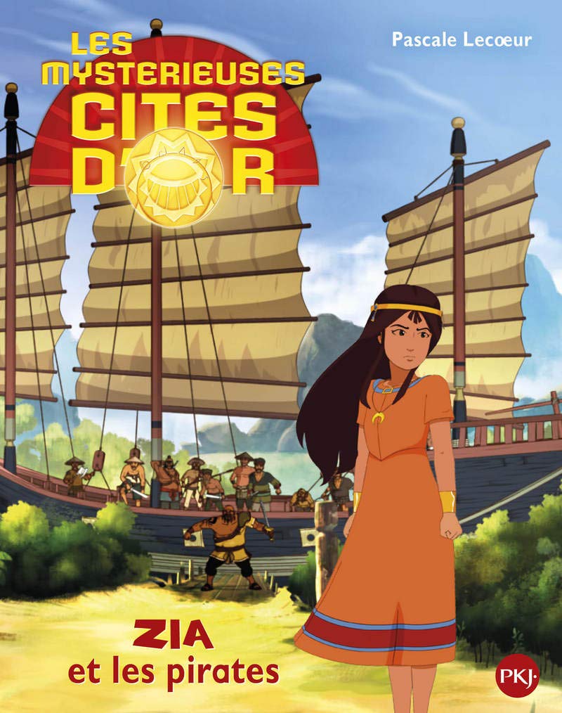 Les mystérieuses Cités d'Or # 2 : Zia et les pirates - Pascale Lecoeur