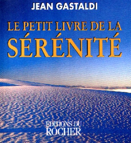 Le petit livre de la sérénité - Jean Gastaldi