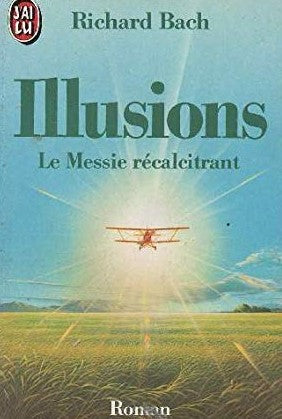 Illusions: Le Messie Récalcitrant - Richard Bach