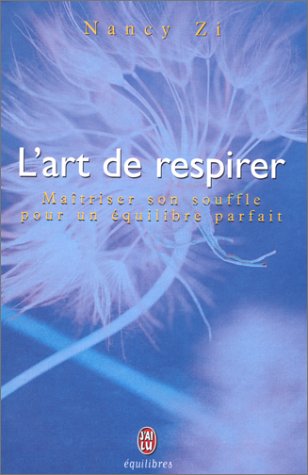 L'art de respirer : Maîtriser son souffle pour un équilibre parfait - Nancy Zi