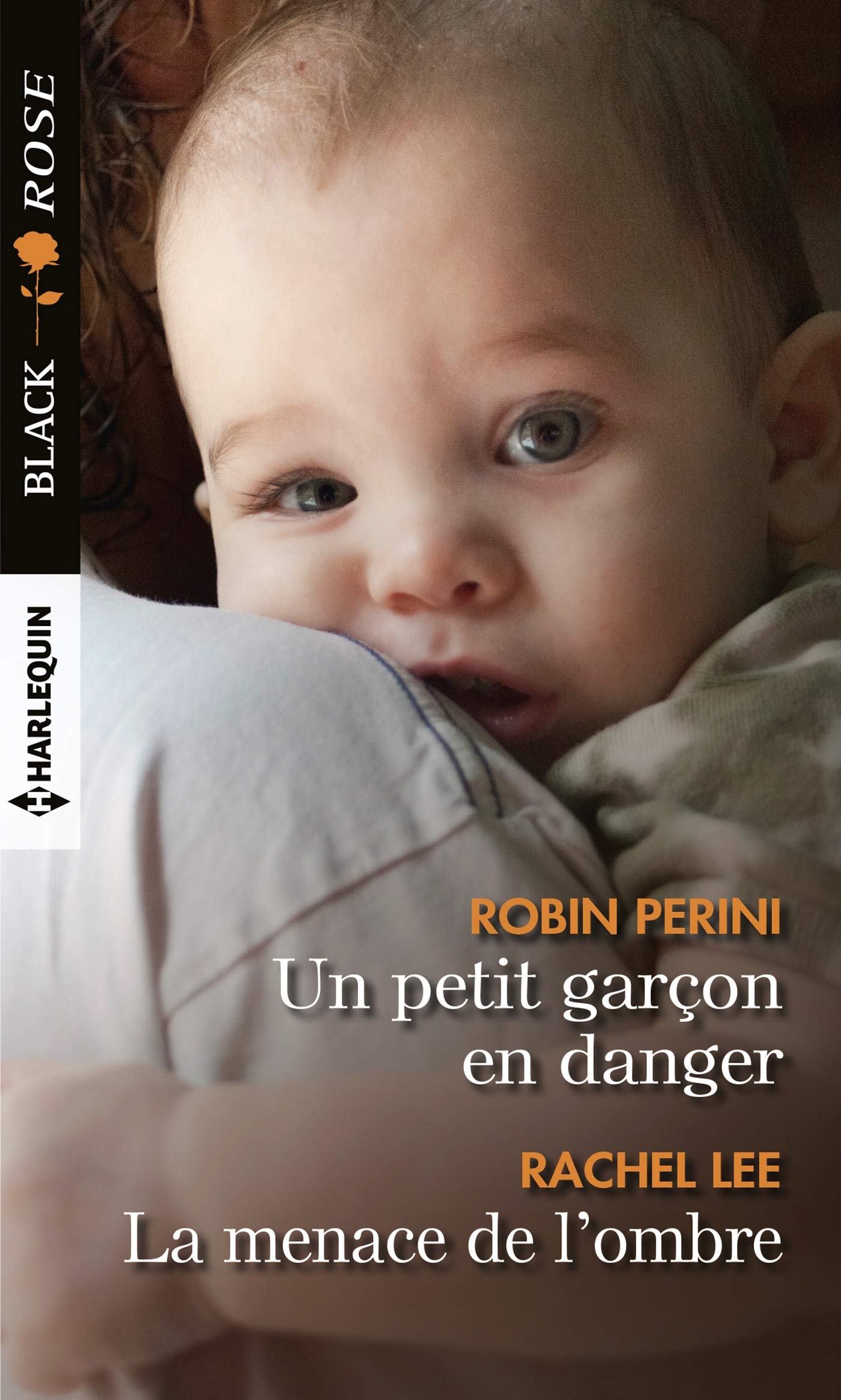 Black Rose (Harlequin) # 556 : Un petit garçon en danger - La menace de l'ombre - Robin Perini