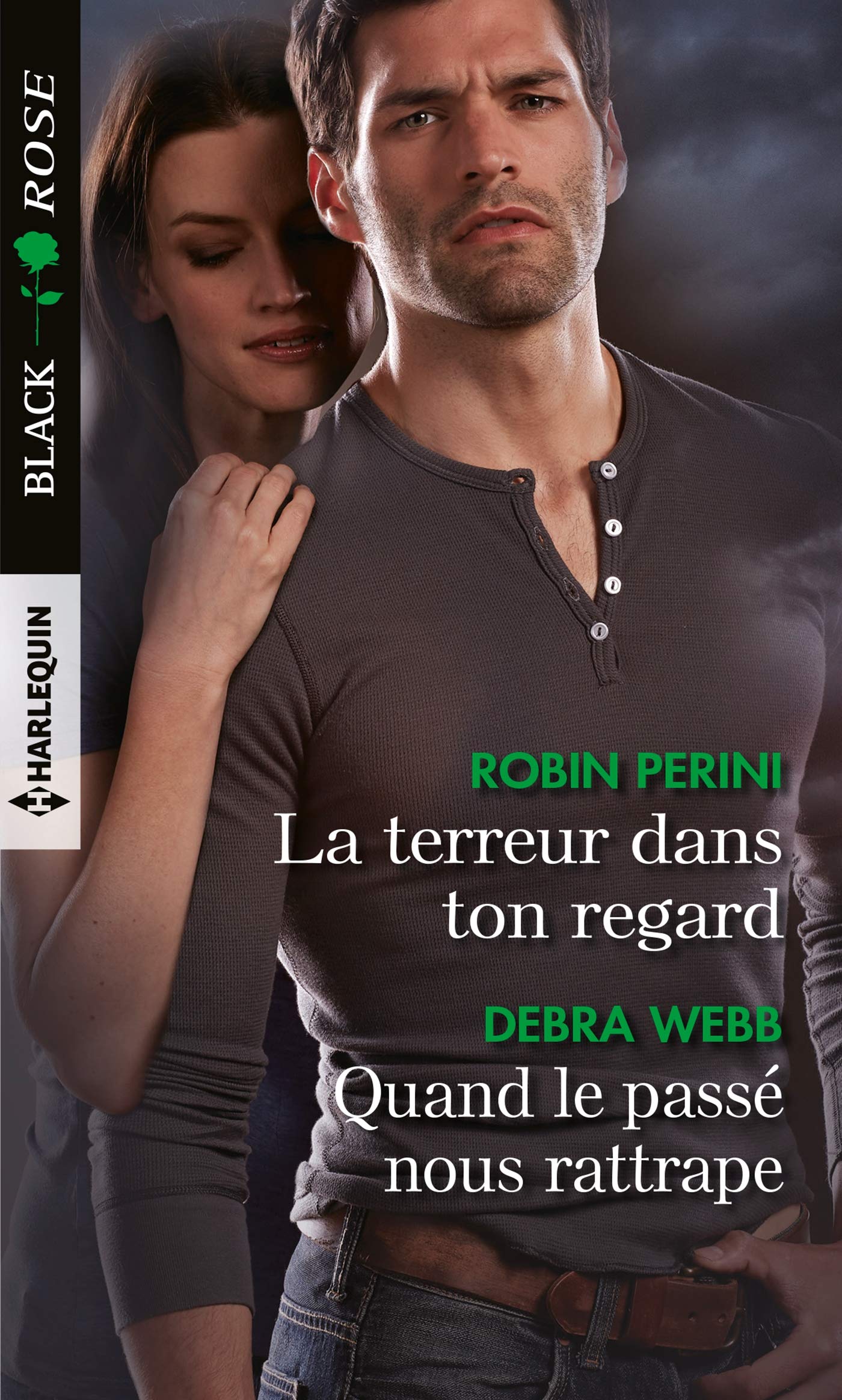 Black Rose (Harlequin) # 566 : La terreur dans ton regard -suivi de- Quand le passé nous rattrape - Robin Perini