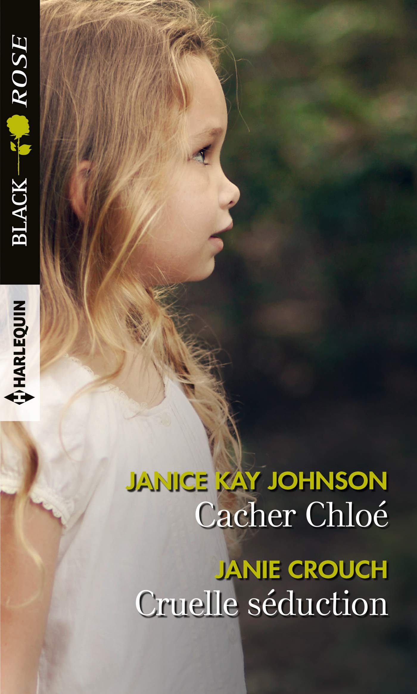 Black Rose (Harlequin) # 539 : Cacher Chloé -suivi de- Cruelle Séduction - Janice Kay Johnson