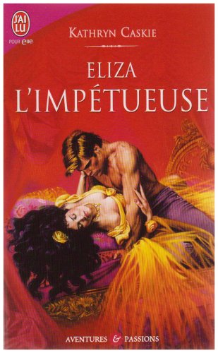 Aventures & Passions # 8355 : Eliza l'impetueuse - Kathryn Caskie