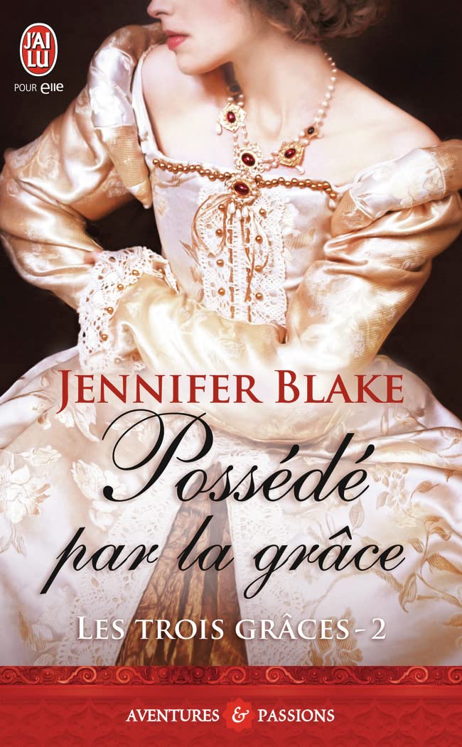 Aventures & Passions # 10249 : Les trois grâce #2 : Possédé par la grâce - Jennifer Blake