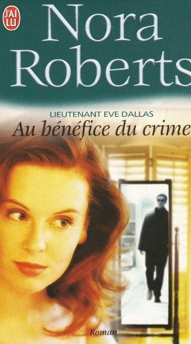 Lieutenant Ève Dallas # 3 : Au bénéfice du crime - Nora Roberts