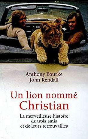 Un lion nommé Christian - Anthony Bourke