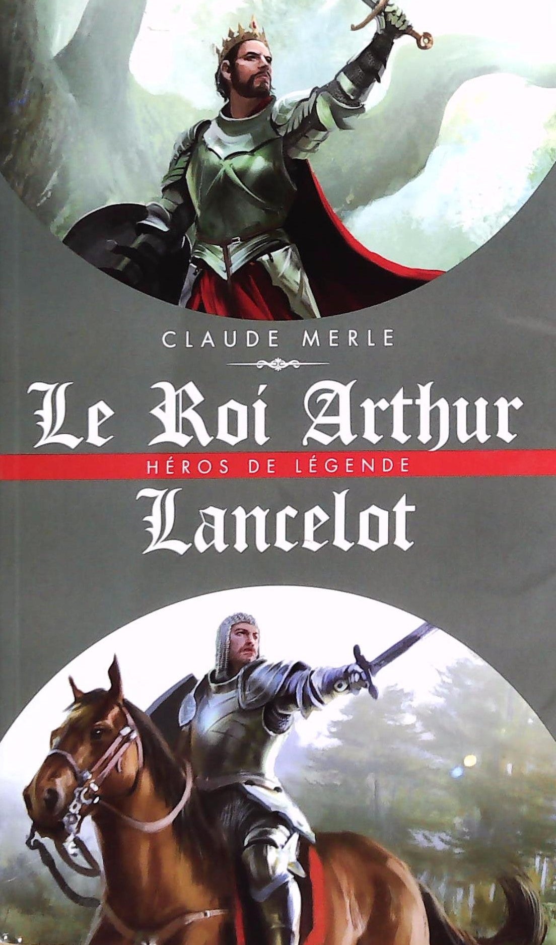 Livre ISBN  Héros de légende : Le roi Arthur -suivi de- Lancelot (Claude Merle)