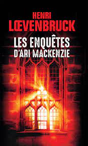 Les enquêtes D'Ari Mackenzie - Henri Loevenbruck