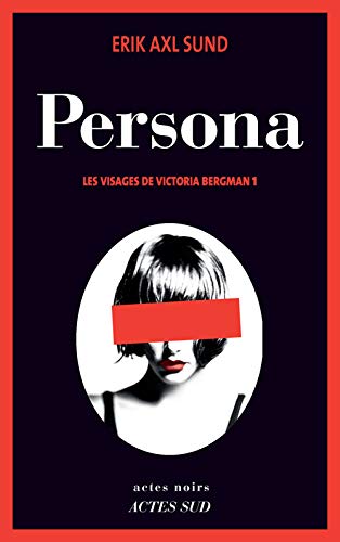 Livre ISBN 2330009852 Les visages de Victoria Bergman # 1 : Persona (Erik Axl Sund)