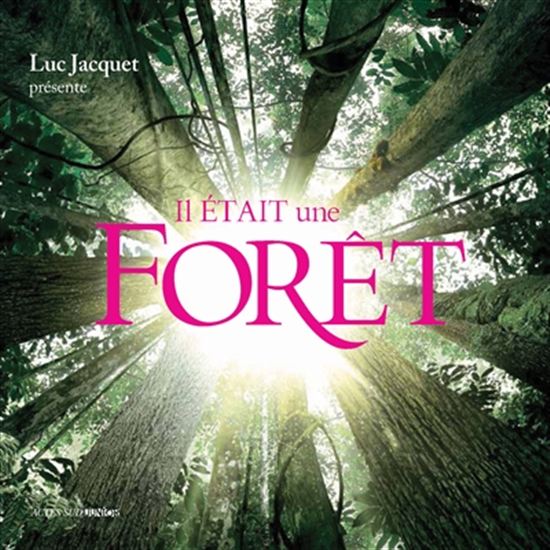 Il était une fois une forêt - Luc Jacquet