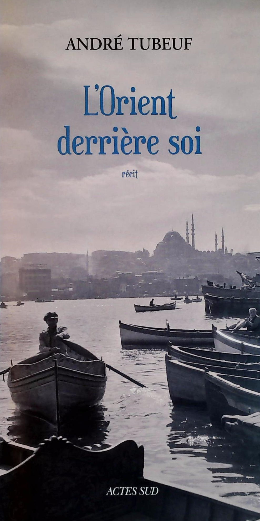 Livre ISBN 2330064624 L'Orient derrière soi (André Tubeuf)