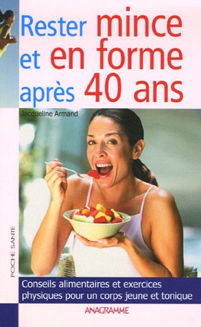 Rester mince et en forme après 40 ans - Jacqueline Armand