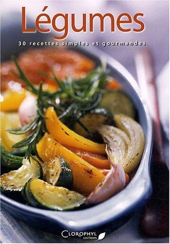 Légumes : 30 recettes simple et gourmandes