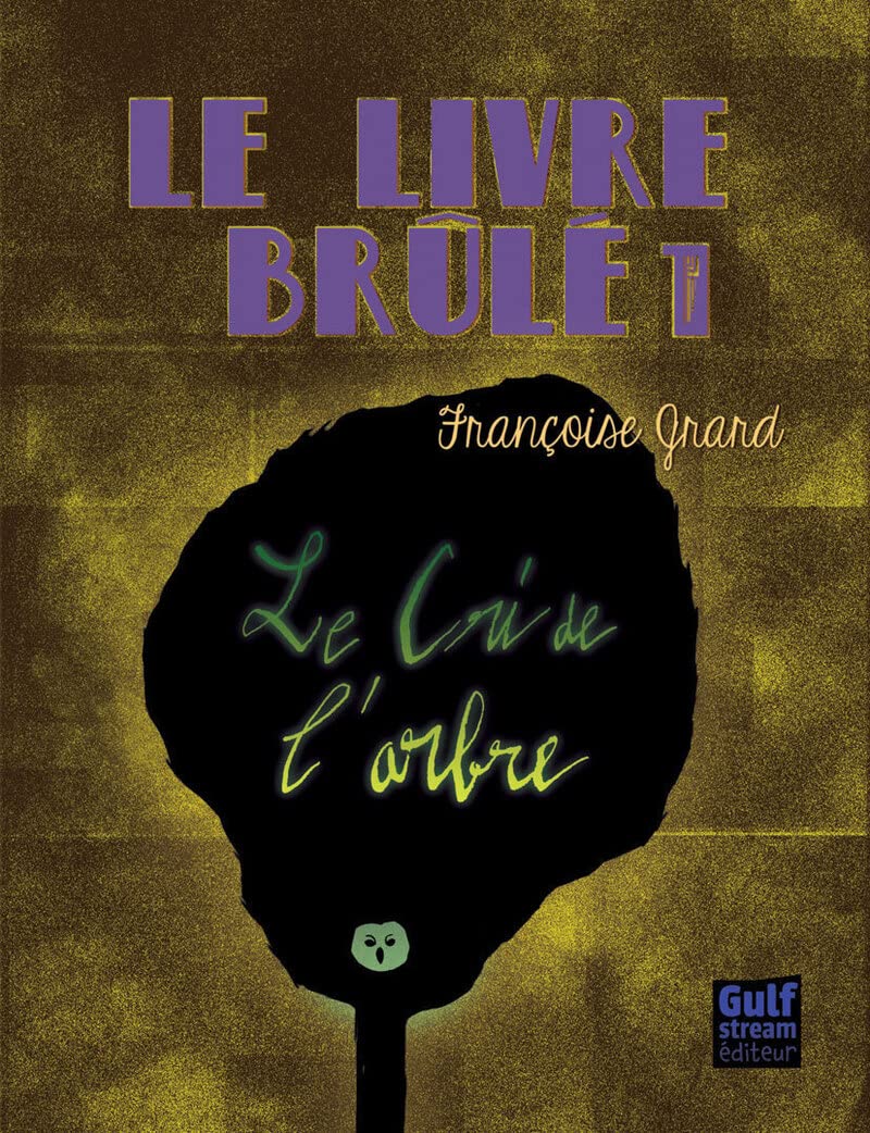 Le livre brûlé # 1 : Le cri de l'arbre - Françoise Grard