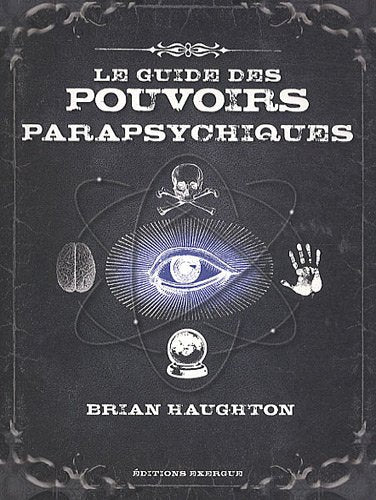 Le guide des pouvoirs parapsychiques - Brian Haughton