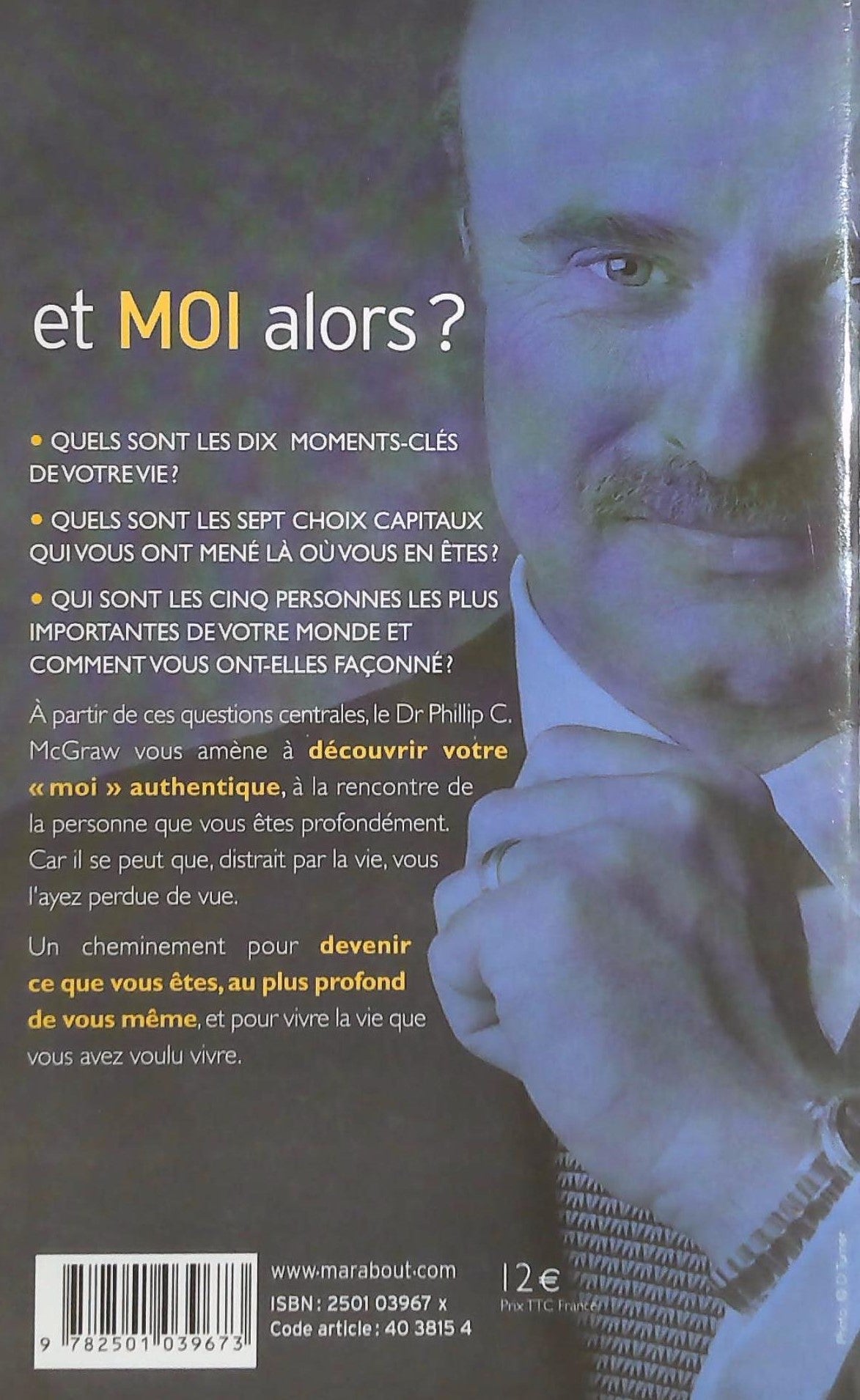 Et moi alors? : Qui se cache véritablement derrière le visage que vous observez quotidiennement dans le miroir? (Phillip McGraw)