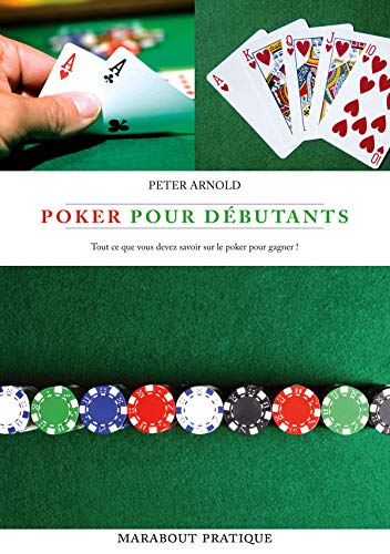 Marabout pratique : Poker pour débutant : Toute ce que vous devez savoir sur le poker pour gagner! - Peter Arnold
