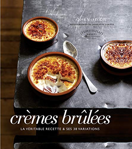 Livre ISBN 2501063260 Les petits plats Marabout : Crèmes brûlées : La véritable recette et ses 38 variations (José Maréchal)