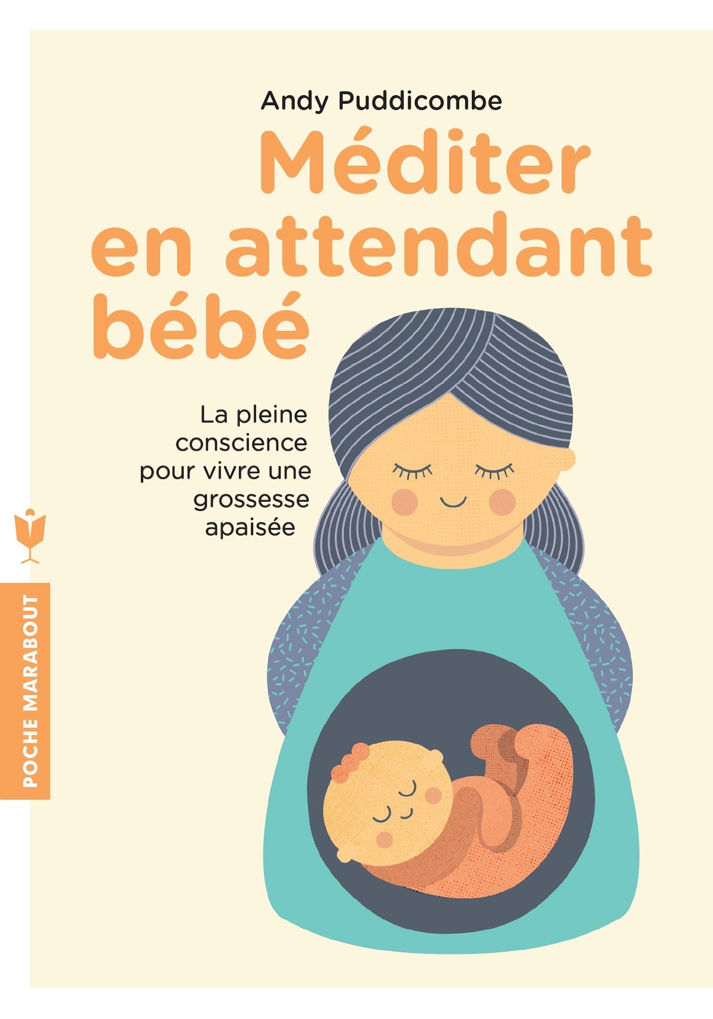 Méditer en attendant bébé : La pleine conscience pour vivre une grossesse apaisée - Andy Puddicombe