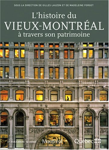 L'histoire du Vieux-Montreal à travers son Patrimoine - Gilles Lauzon