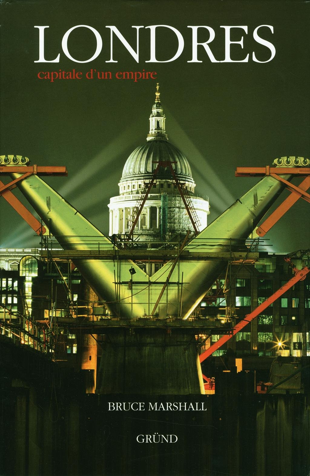 Londres, capitale d'un empire - Bruce Marshall