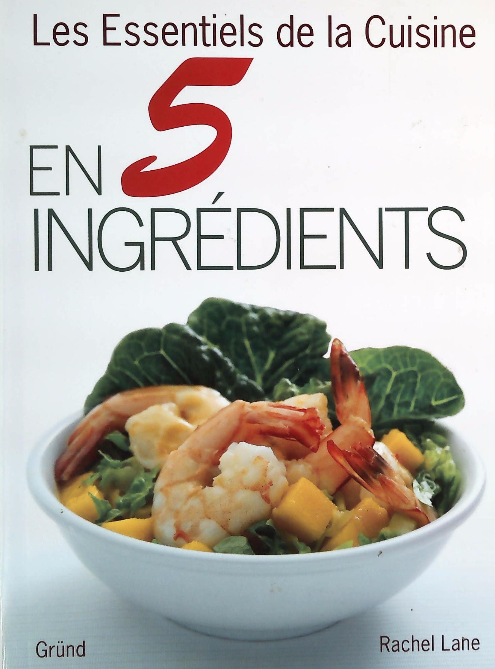 Livre ISBN 2700025938 Les essentiels de la cuisine : En 5 ingrédients (Rachel Lane)