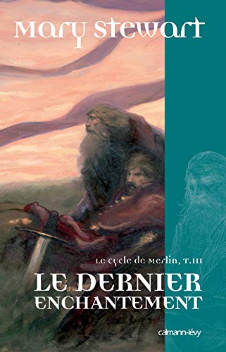 Le Cycle de Merlin # 3 : Le dernier enchantement - Mary Stewart