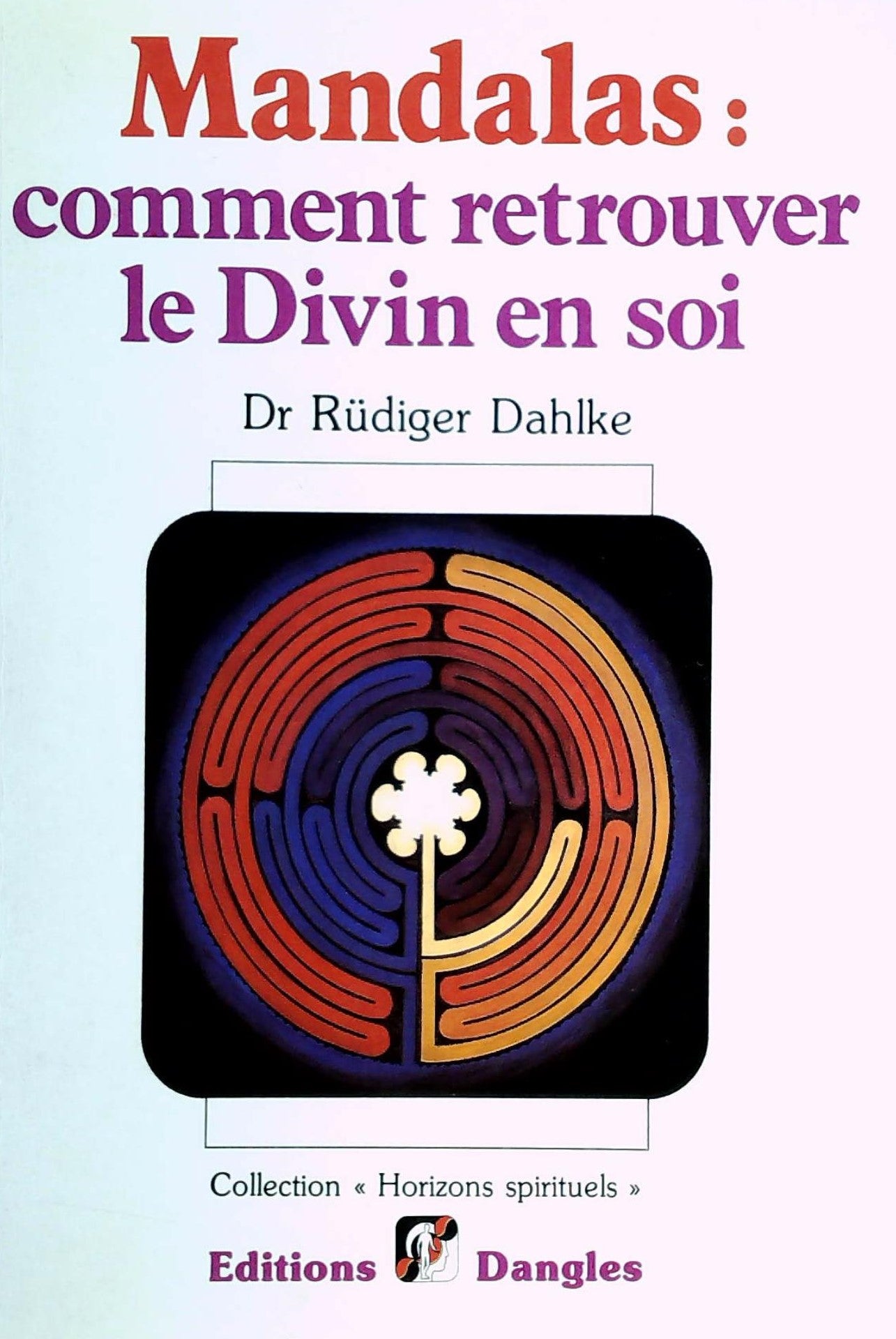 Livre ISBN 270330322X Horizons spirituels : Mandalas : Comment retrouver le Divin en soi (Dr Rüediger Dahlke)