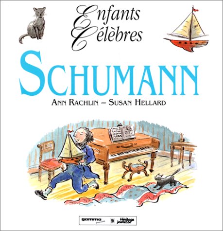 Enfants célèbres : Schumann - Ann Rachlin