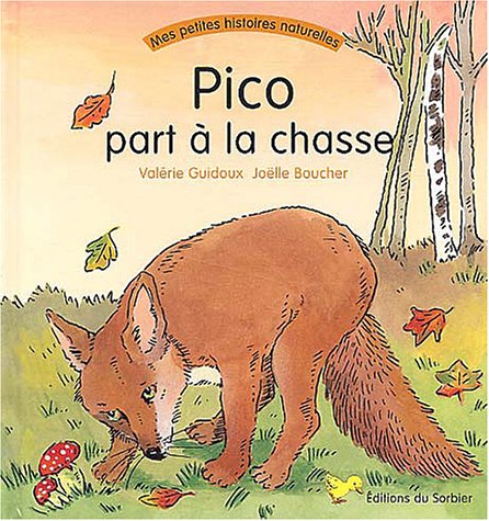 Mes petites histoires naturelles # 15 : Pico part à la chasse - Valérie Guidoux