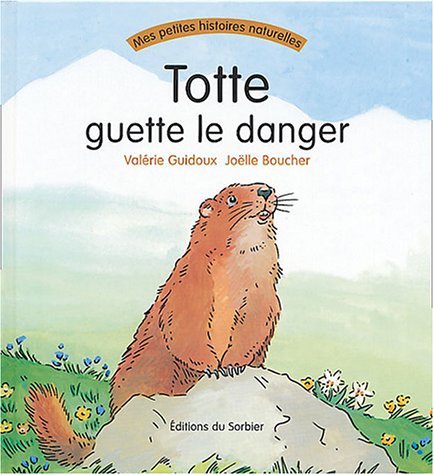Mes petites histoires naturelles # 17 : Totte guette le danger - Valérie Guidoux