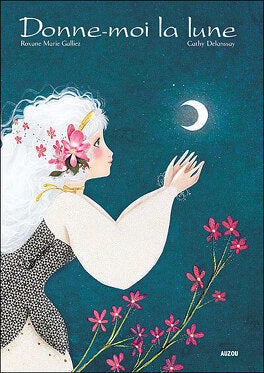 Donne-moi la lune et autres contes - Cathy Delanssay